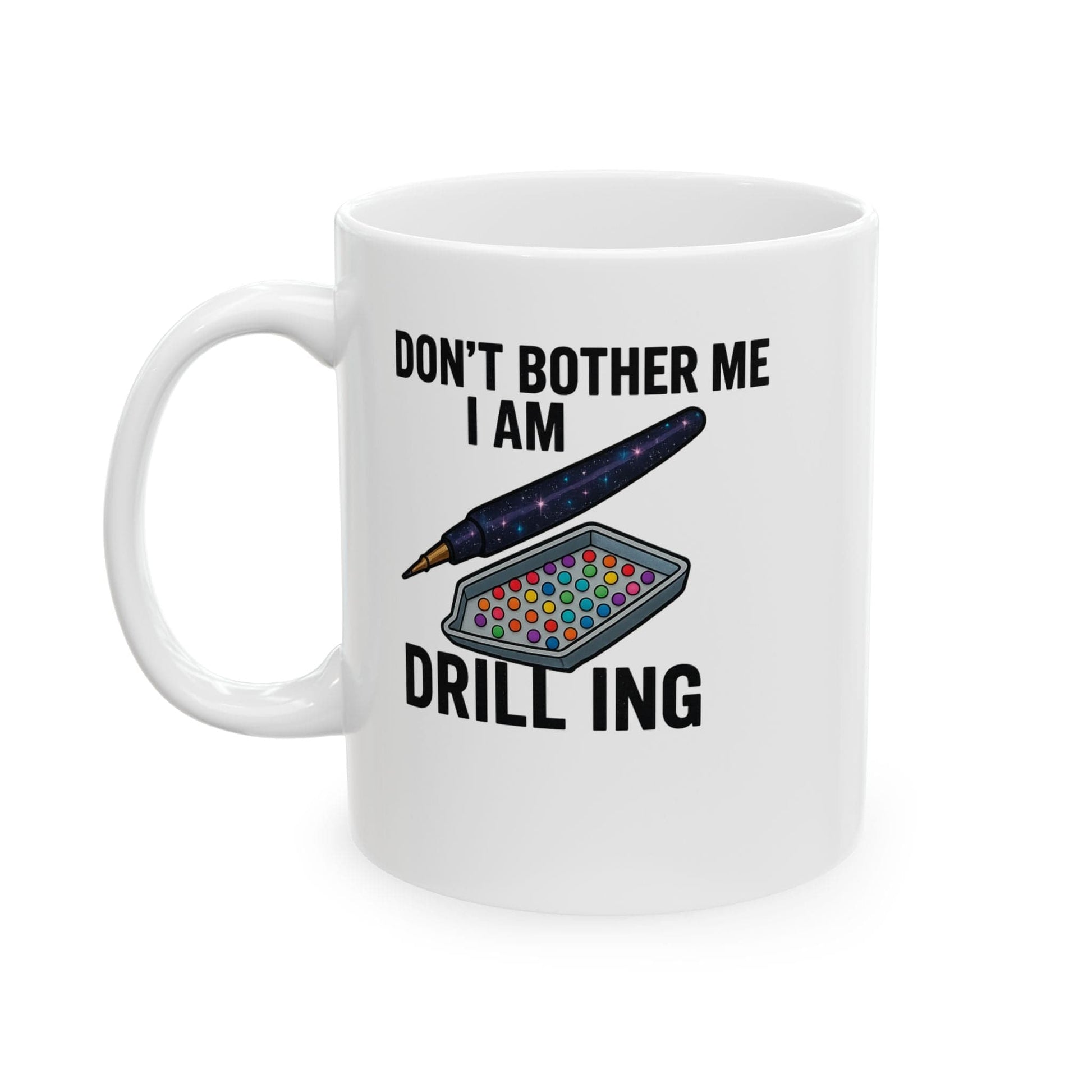 Printify Mug 11oz "Don't Bother Me I Am Drilling" Ceramic Mug, (11oz, 15oz)