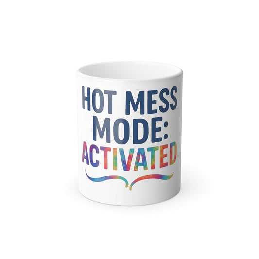 Printify Mug 11oz Hot Mess Mode: Activated – Color Morphing Mug