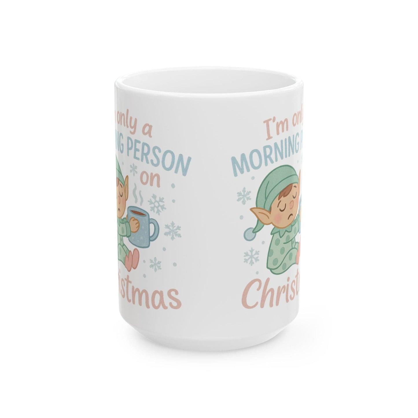 Printify Mug 15oz I’m Only a Morning Person on Christmas Mug – Festive 11oz or 15oz Ceramic Cup