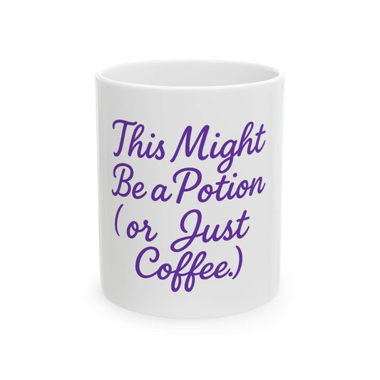 Printify Mug 11oz This Might Be a Potion (or Just Coffee) – Funny Ceramic Mug