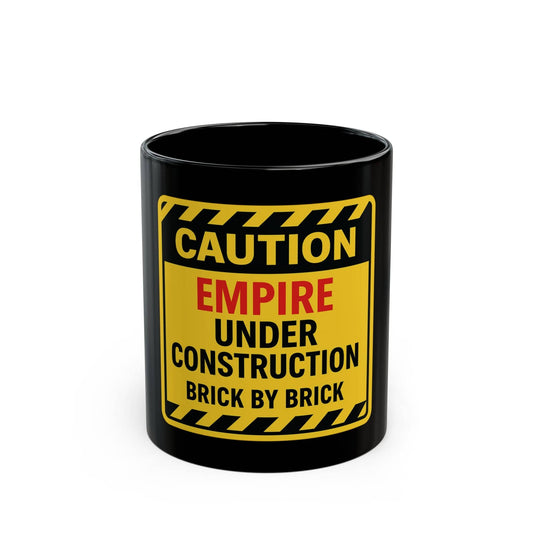 Printify Mug 11oz Caution: Empire Under Construction Black Mug — 'Brick by Brick' Novelty Coffee Cup