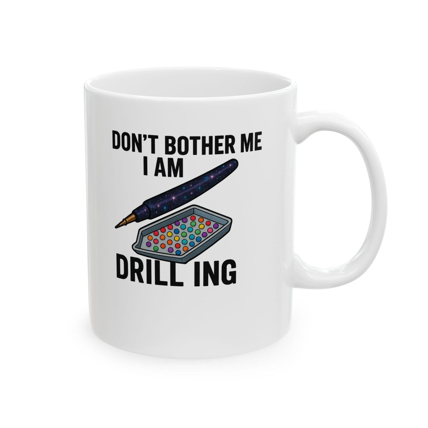 Printify Mug 11oz "Don't Bother Me I Am Drilling" Ceramic Mug, (11oz, 15oz)