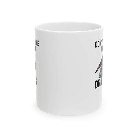 Printify Mug 11oz "Don't Bother Me I Am Drilling" Ceramic Mug, (11oz, 15oz)
