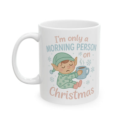 Printify Mug I’m Only a Morning Person on Christmas Mug – Festive 11oz or 15oz Ceramic Cup