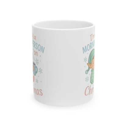 Printify Mug 11oz I’m Only a Morning Person on Christmas Mug – Festive 11oz or 15oz Ceramic Cup