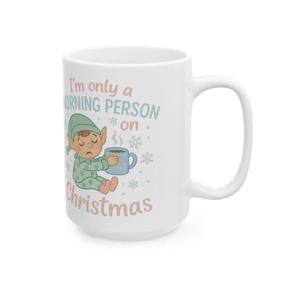 Printify Mug I’m Only a Morning Person on Christmas Mug – Festive 11oz or 15oz Ceramic Cup