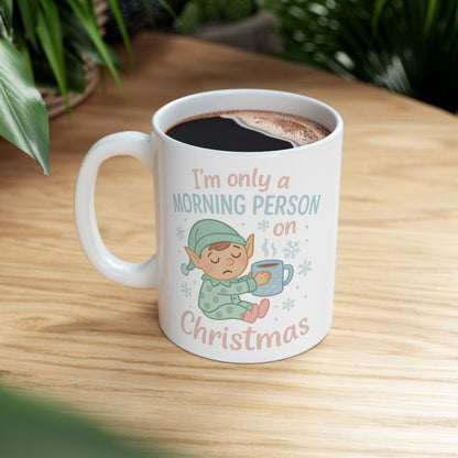 Printify Mug I’m Only a Morning Person on Christmas Mug – Festive 11oz or 15oz Ceramic Cup