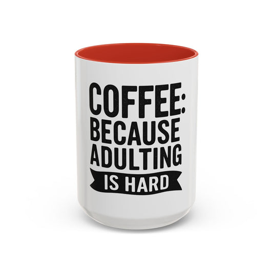 Printify Mug 15oz / Red Mug Coffee: Because Adulting is Hard - Funny Gift Idea