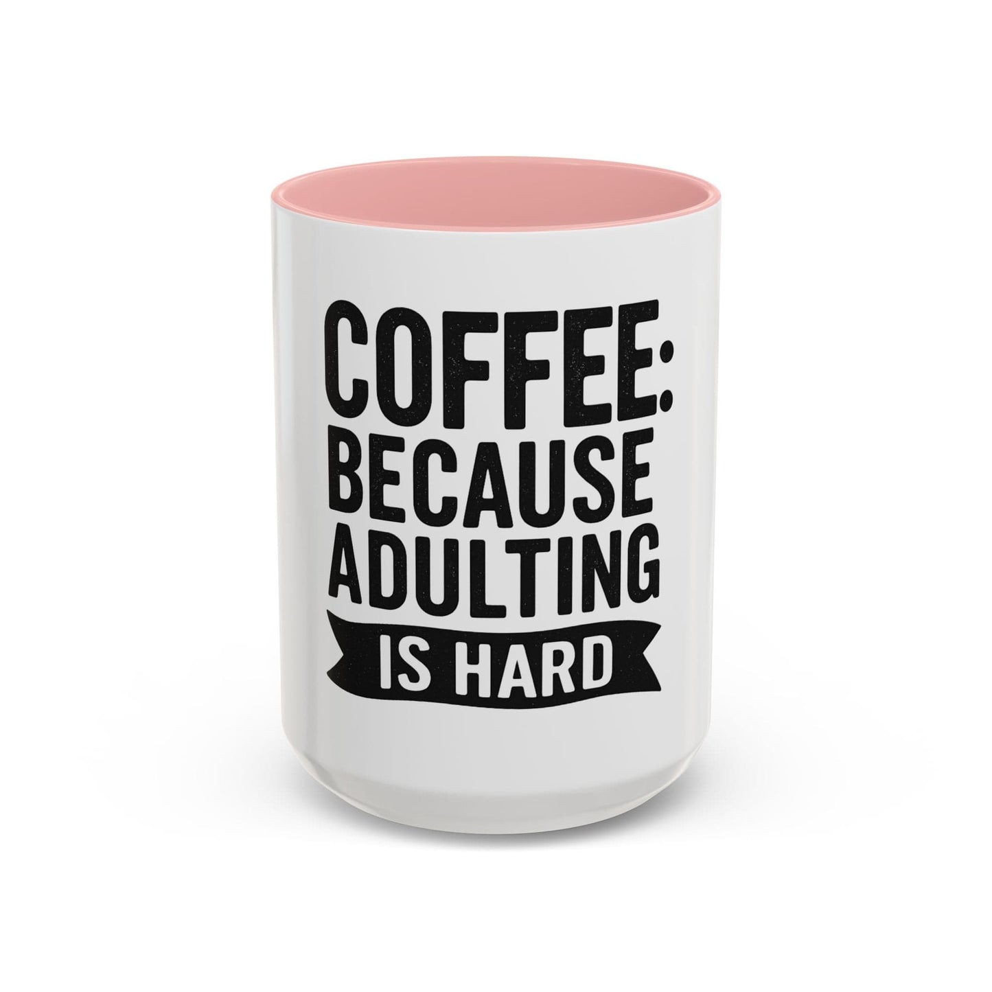 Printify Mug 15oz / Pink Mug Coffee: Because Adulting is Hard - Funny Gift Idea