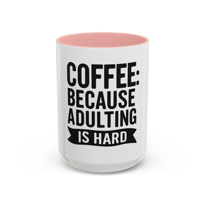 Printify Mug 15oz / Pink Mug Coffee: Because Adulting is Hard - Funny Gift Idea