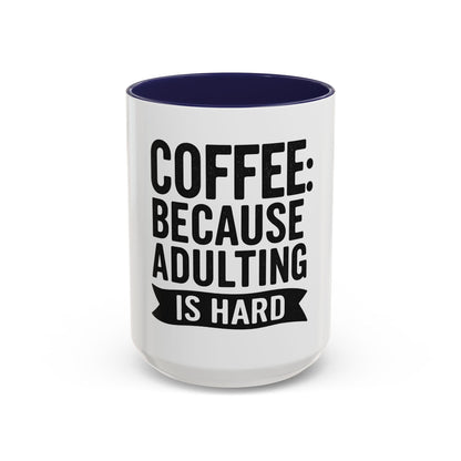 Printify Mug 15oz / Navy Mug Coffee: Because Adulting is Hard - Funny Gift Idea