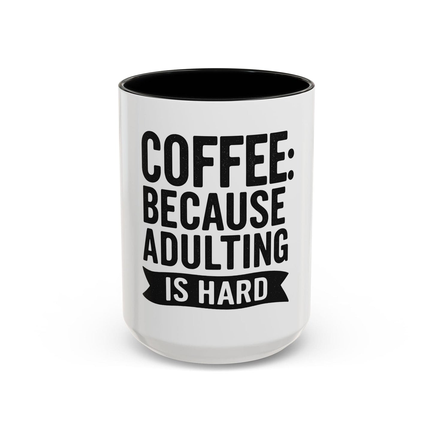 Printify Mug 15oz / Black Mug Coffee: Because Adulting is Hard - Funny Gift Idea