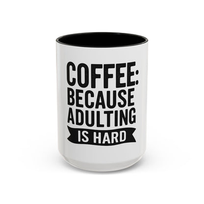 Printify Mug 15oz / Black Mug Coffee: Because Adulting is Hard - Funny Gift Idea