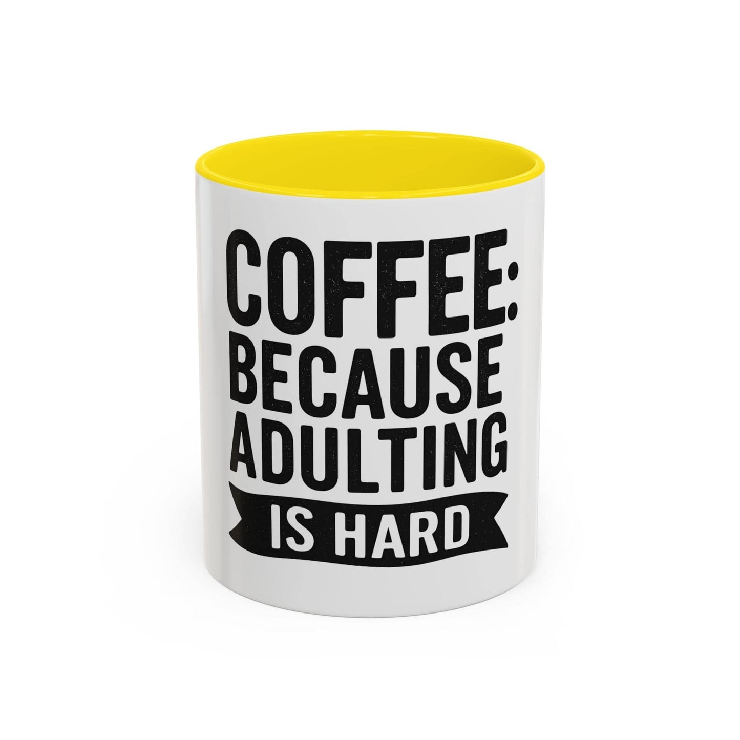 Printify Mug 11oz / Yellow Mug Coffee: Because Adulting is Hard - Funny Gift Idea