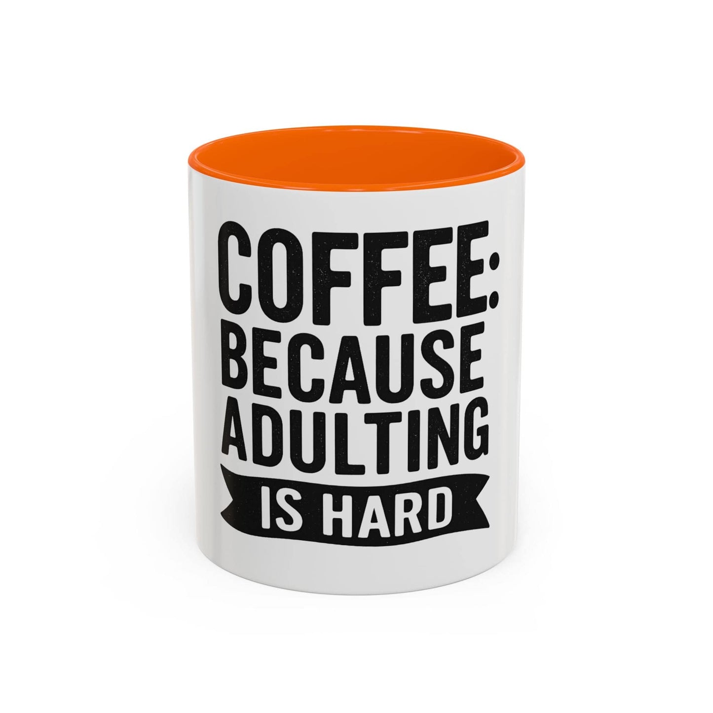 Printify Mug 11oz / Orange Mug Coffee: Because Adulting is Hard - Funny Gift Idea
