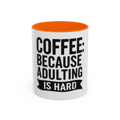 Printify Mug 11oz / Orange Mug Coffee: Because Adulting is Hard - Funny Gift Idea