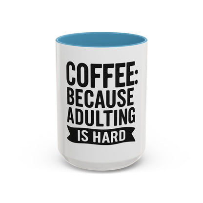 Printify Mug 15oz / Light Blue Mug Coffee: Because Adulting is Hard - Funny Gift Idea