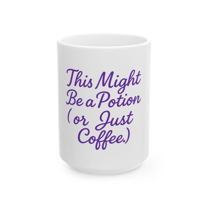 Printify Mug 15oz This Might Be a Potion (or Just Coffee) – Funny Ceramic Mug