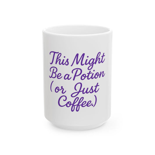 Printify Mug 15oz This Might Be a Potion (or Just Coffee) – Funny Ceramic Mug
